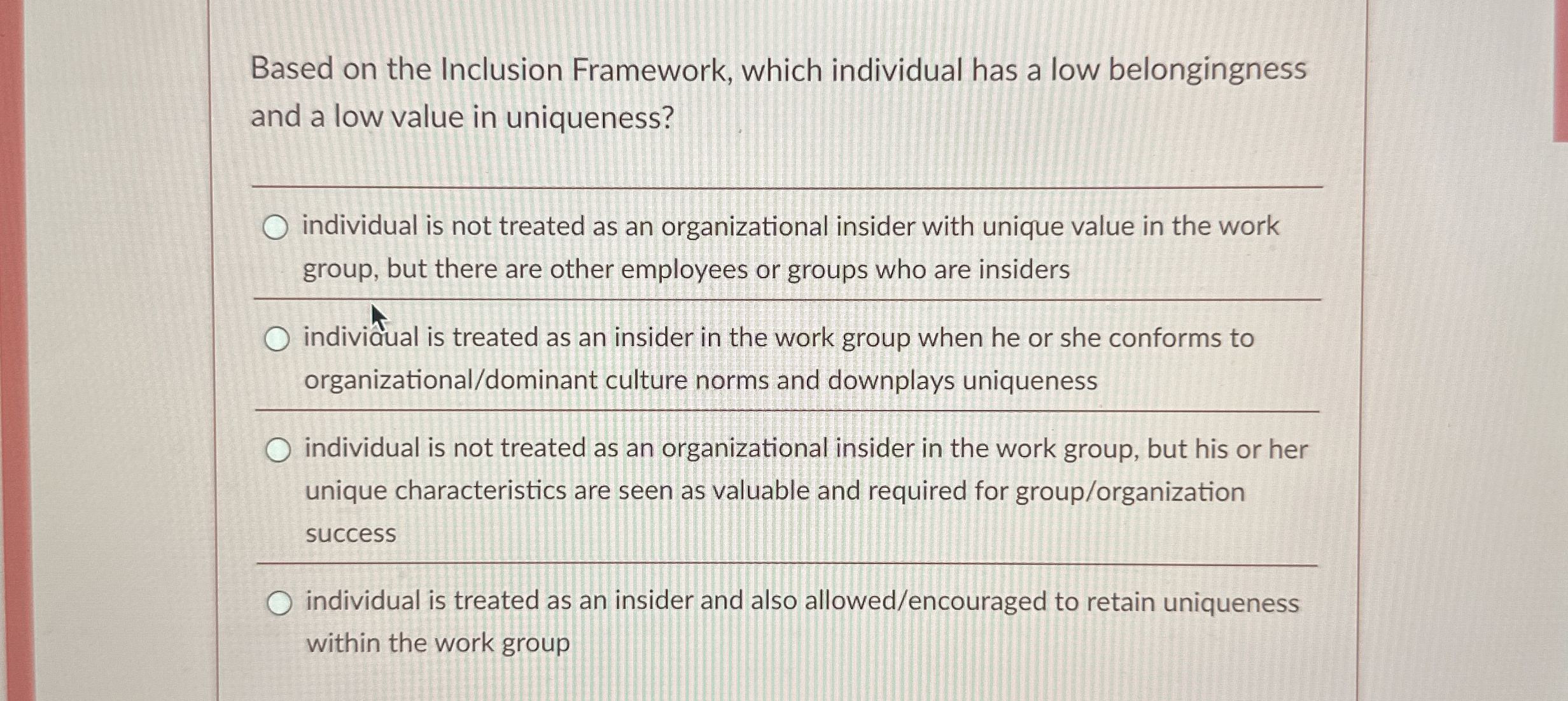  Based on the Inclusion Framework, which individual has a low belongingness