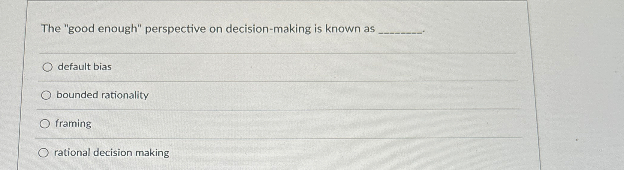  The "good enough" perspective on decision-making is known as q, default