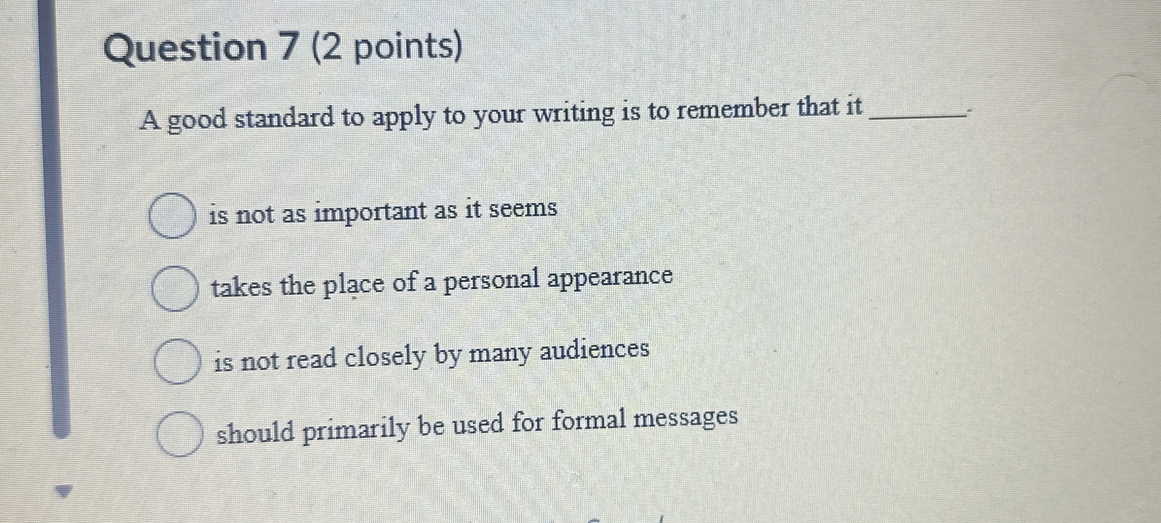  Question 7(2 points) A good standard to apply to your writing