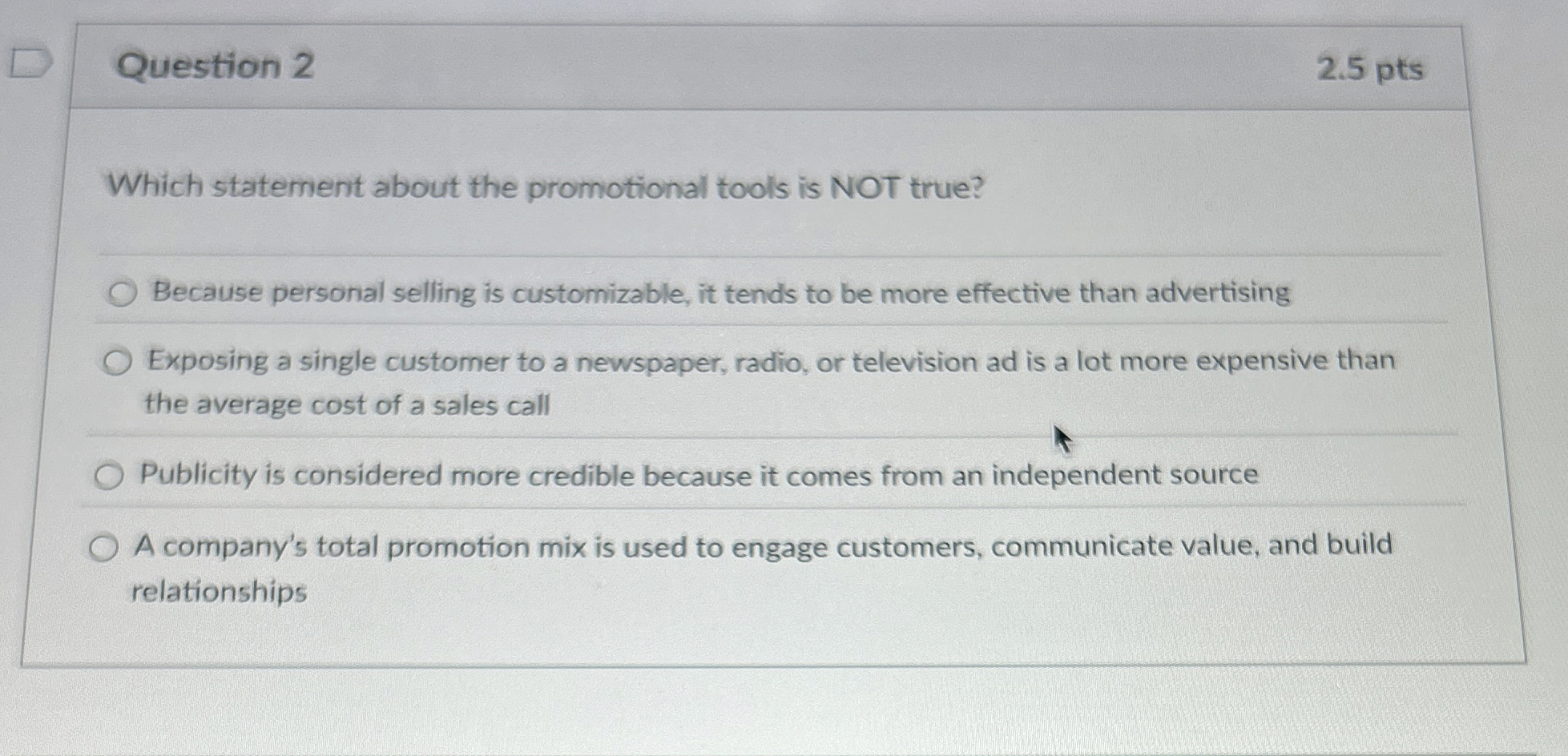  Question 2 Which statement about the promotional tools is NOT true?