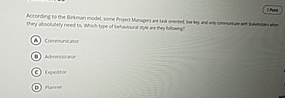  According to the Birkman model, some Project Managers are task oriented,