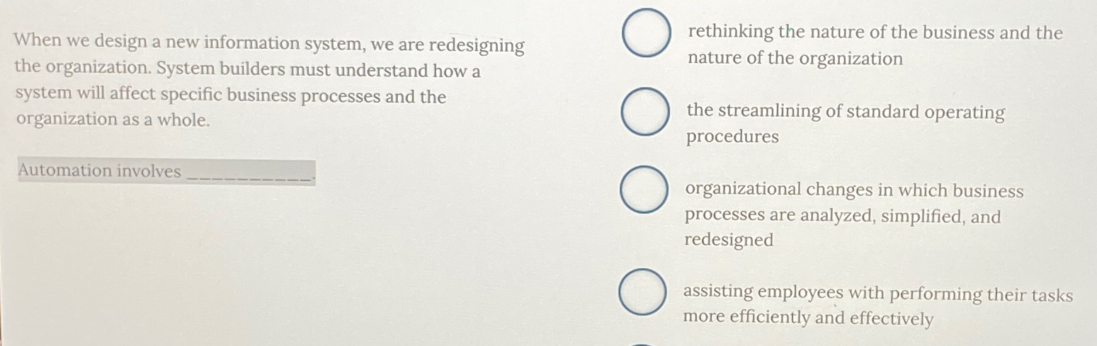  When we design a new information system, we are redesigning the