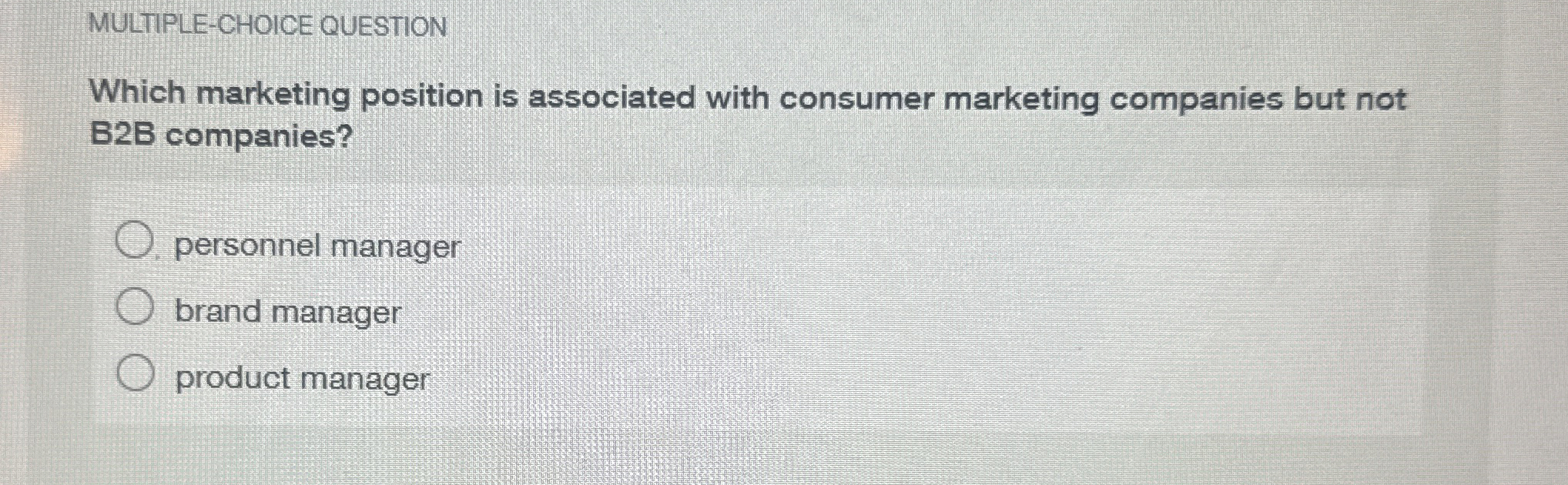  MULTIPLE-CHOICE QUESTION Which marketing position is associated with consumer marketing companies