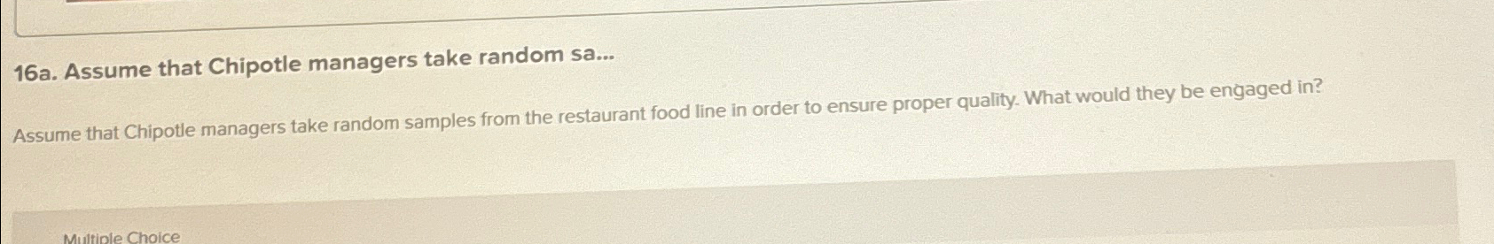  16a. Assume that Chipotle managers take random sa... Assume that Chipotle