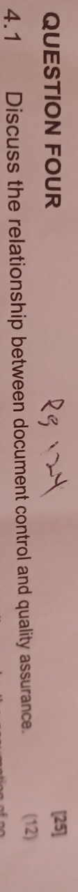  QUESTION FOUR [25] 4.1 Discuss the relationship between document control and