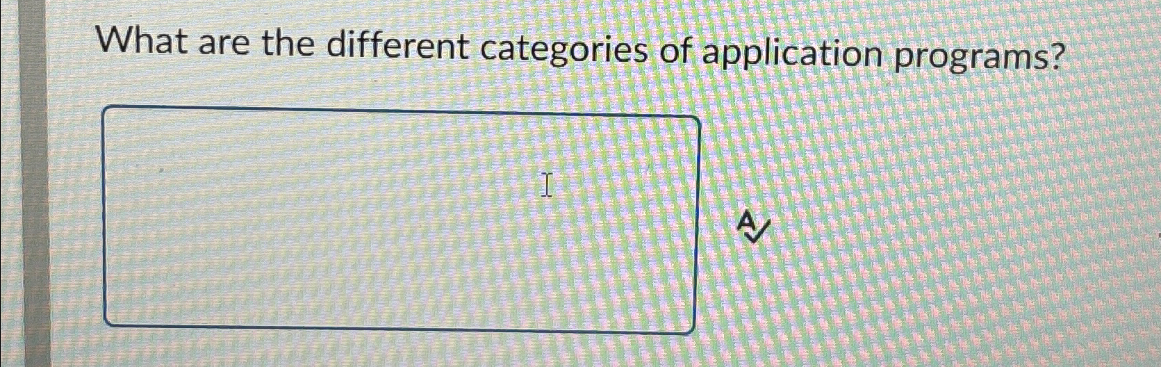  What are the different categories of application programs? A 