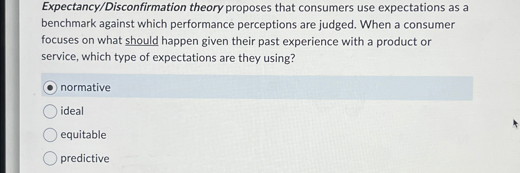  Expectancy/Disconfirmation theory proposes that consumers use expectations as a benchmark against