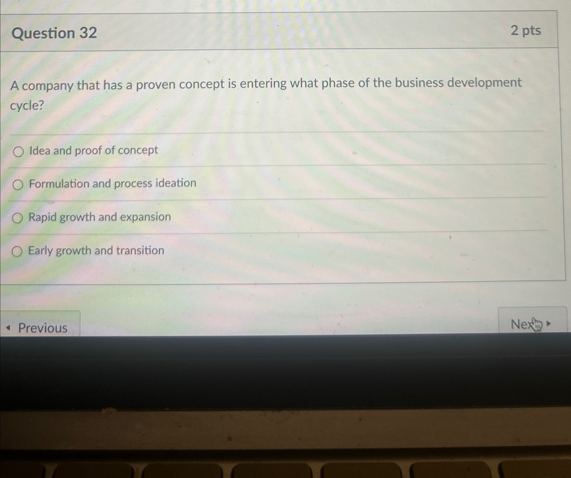  Question 32 2pts A company that has a proven concept is