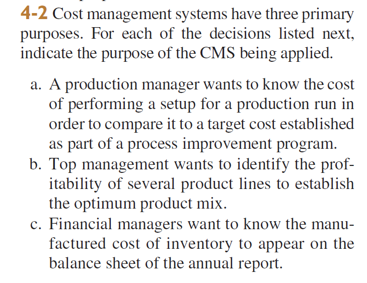  4-2 Cost management systems have three primary purposes. For each of