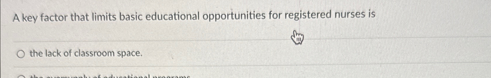  A key factor that limits basic educational opportunities for registered nurses
