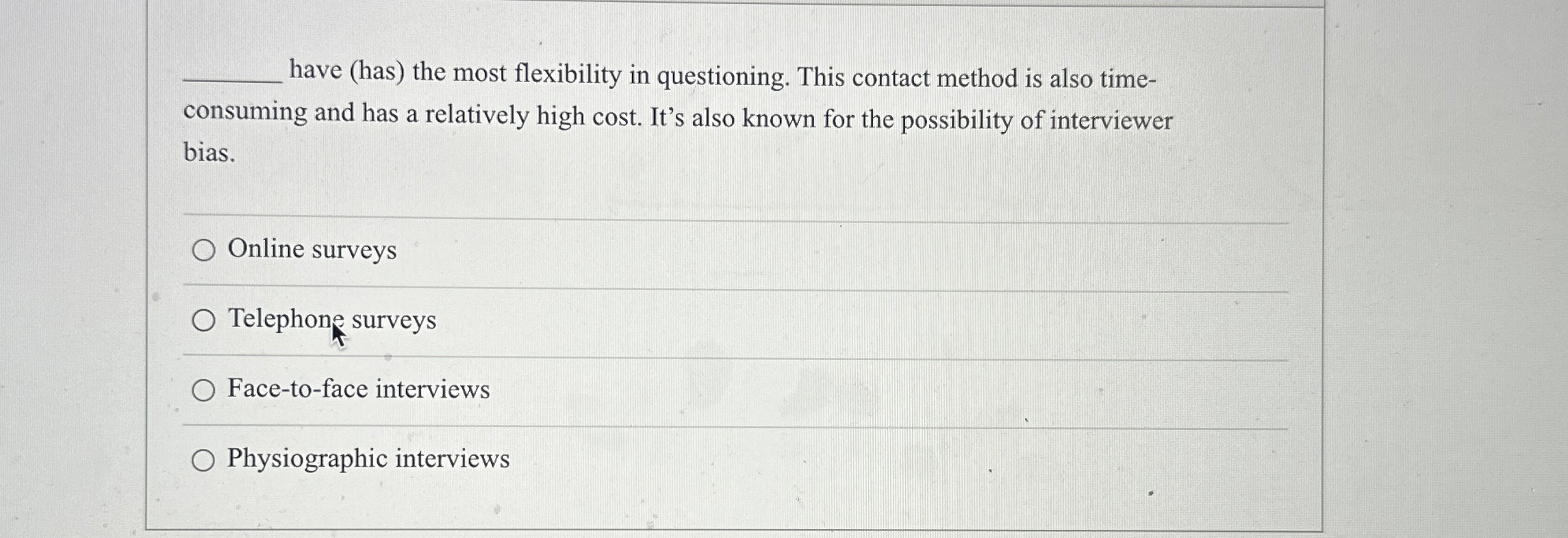  have (has) the most flexibility in questioning. This contact method is
