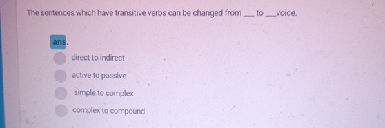  The sentences which have transitive verbs can be changed from q,