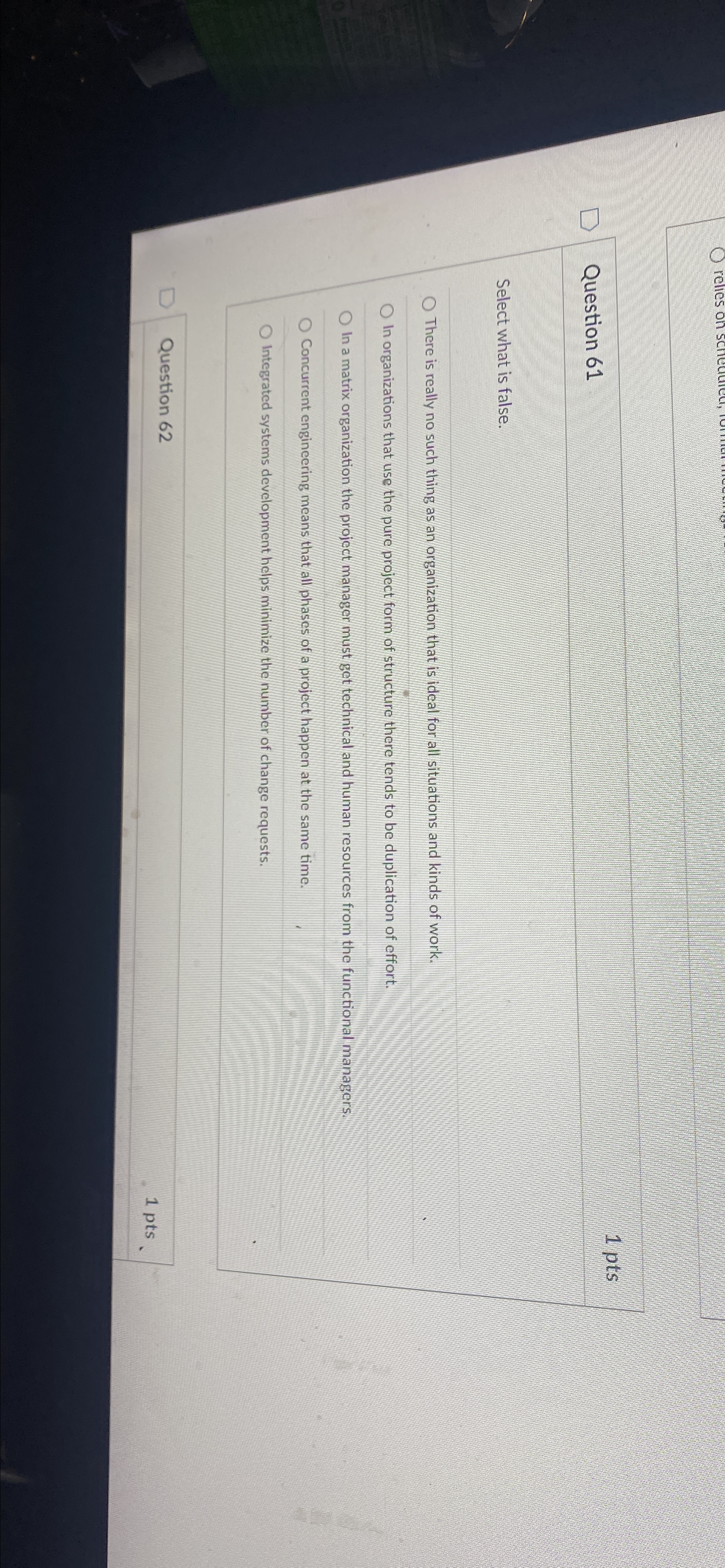  Question 61 1 pts Select what is false. There is really