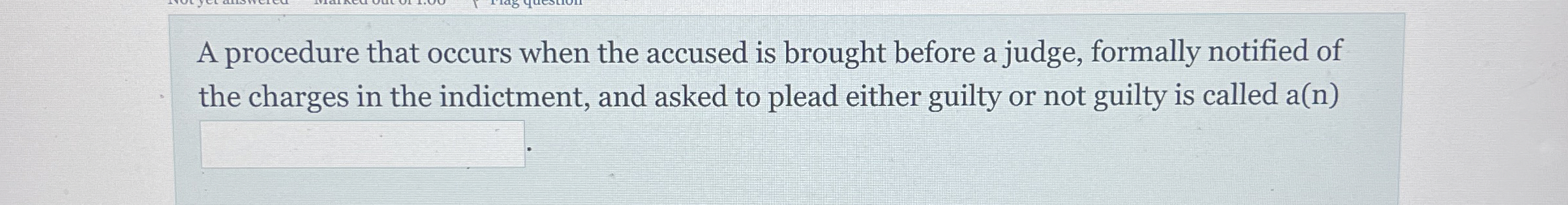  A procedure that occurs when the accused is brought before a