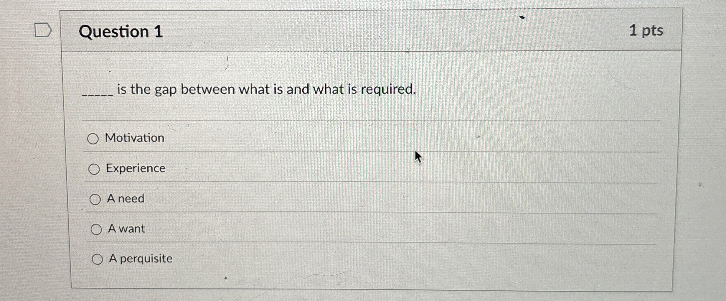  Question 1 is the gap between what is and what is