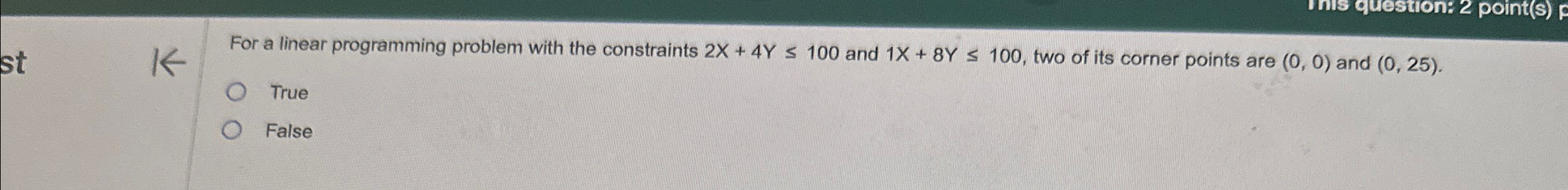  For a linear programming problem with the constraints 2x+4Y100 and 1x+8Y100,