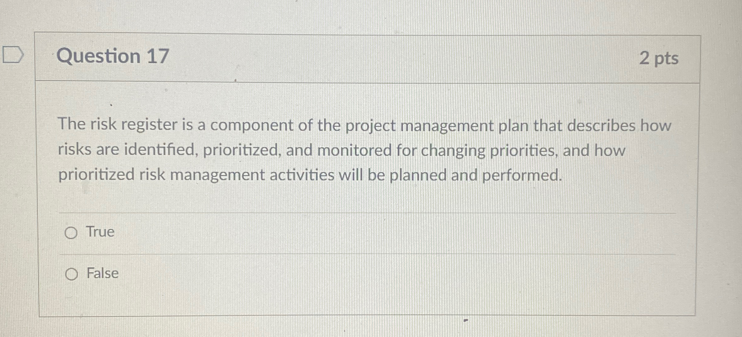  Question 17 2 pts The risk register is a component of