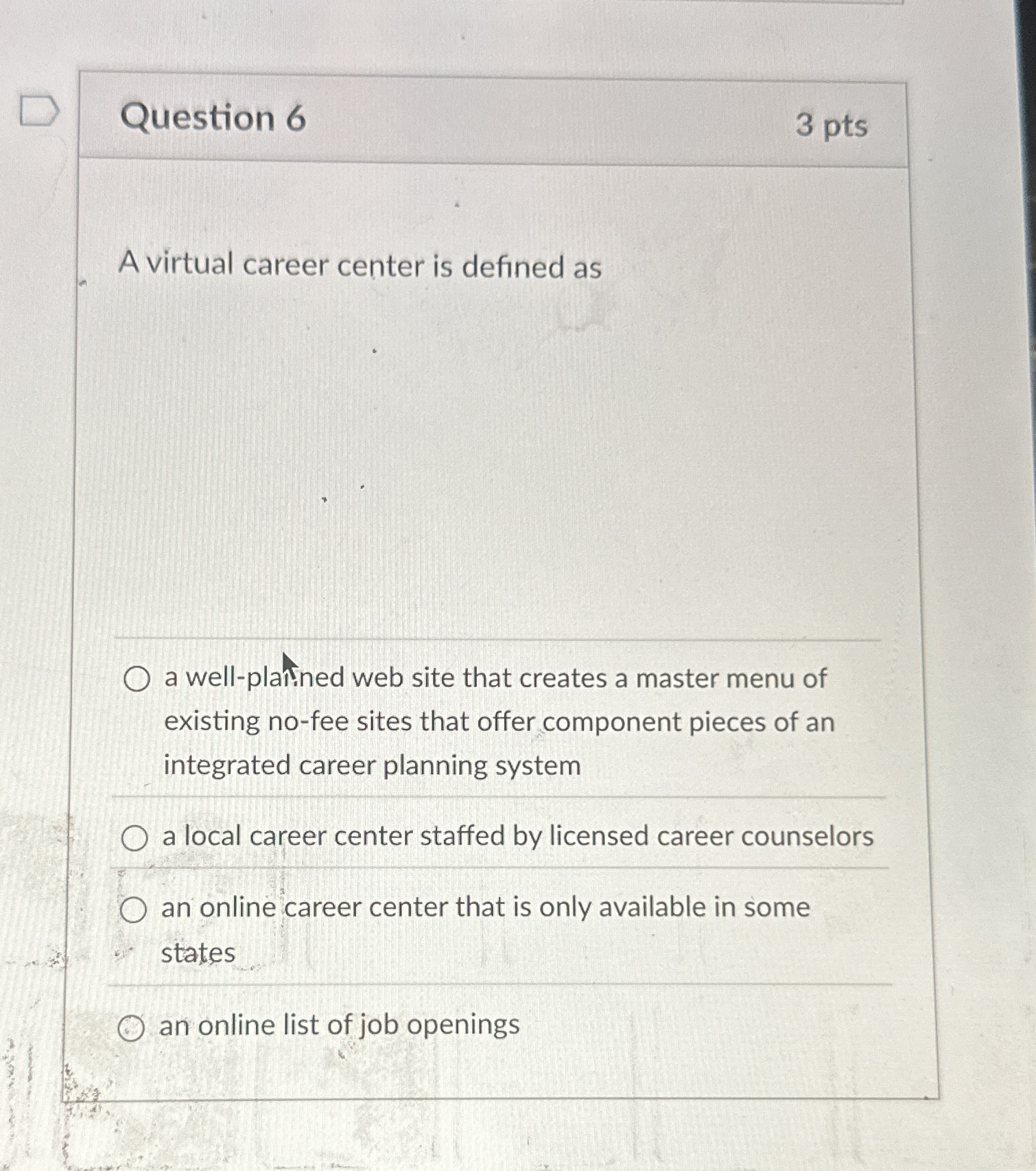  Question 6 A virtual career center is defined as a well-platined