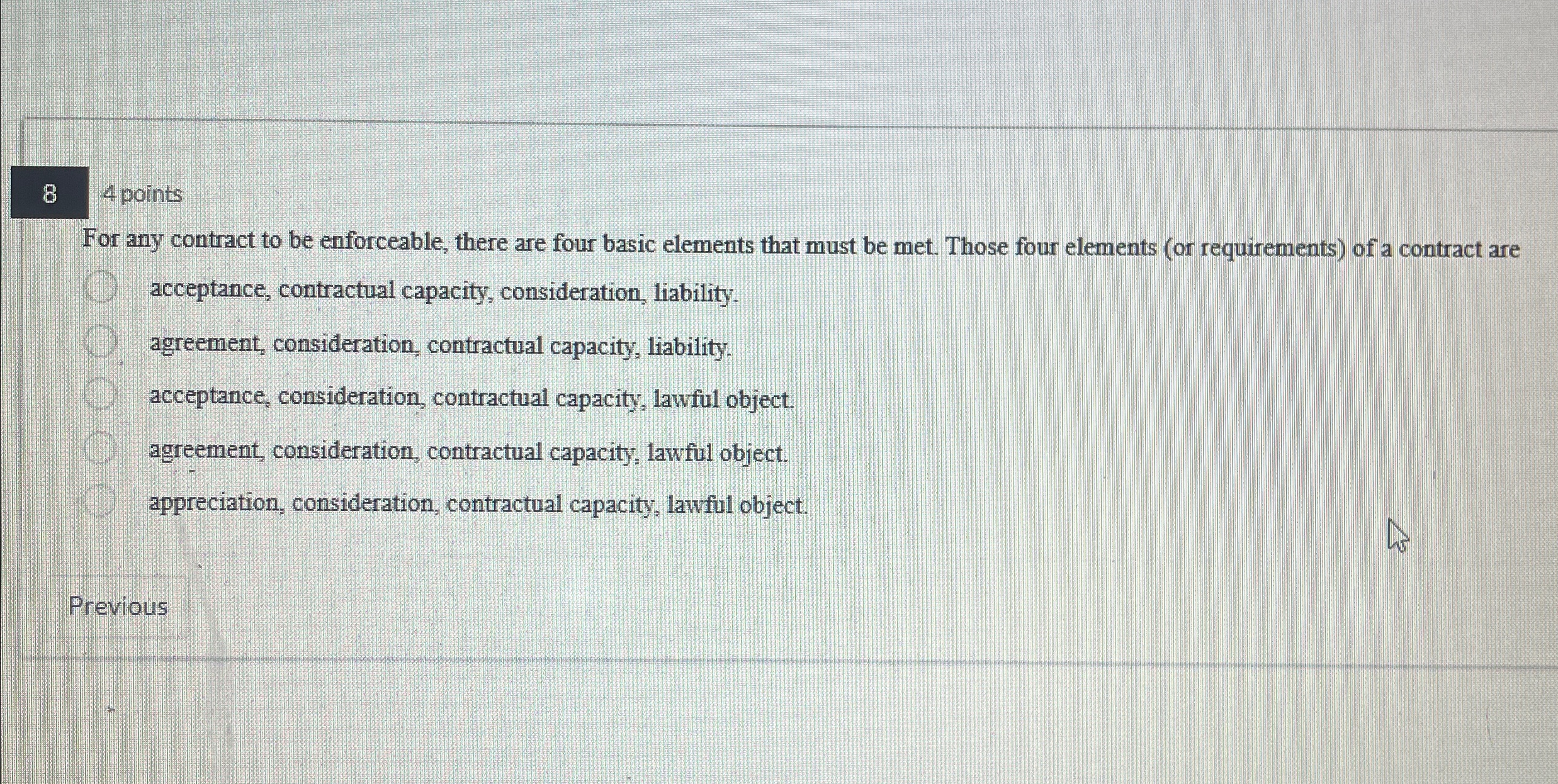  8 4 points For any contract to be enforceable, there are