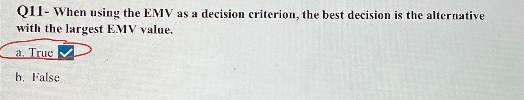  Q11- When using the EMV as a decision criterion, the best