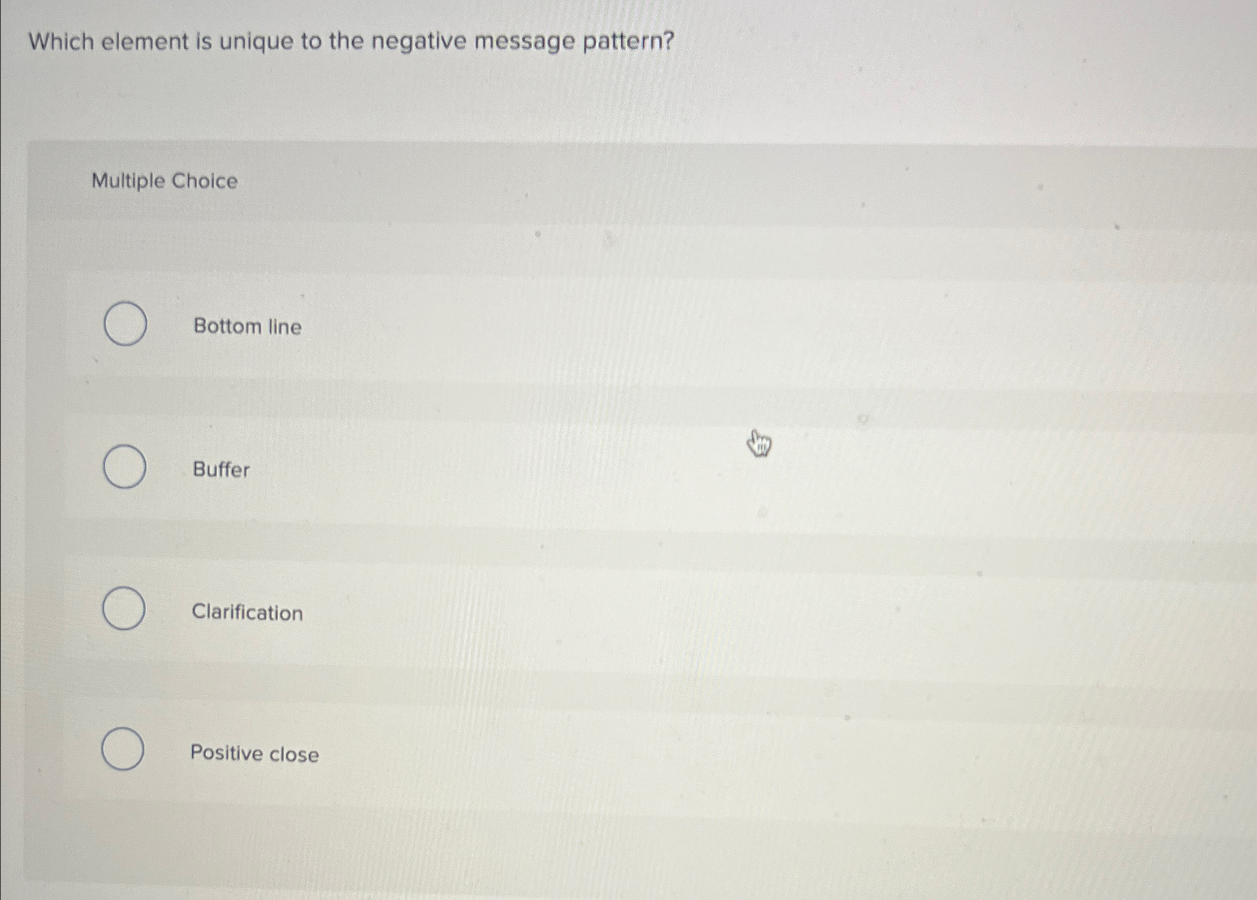  Which element is unique to the negative message pattern? Multiple Choice