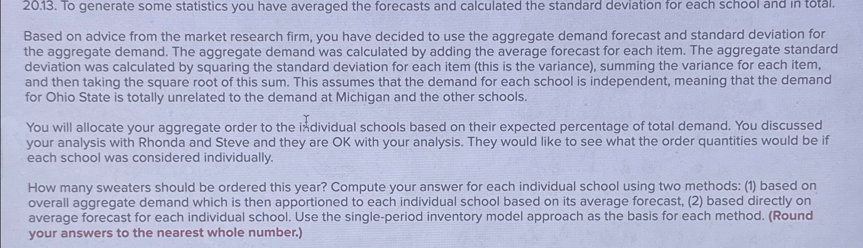  20.13. To generate some statistics you have averaged the forecasts and
