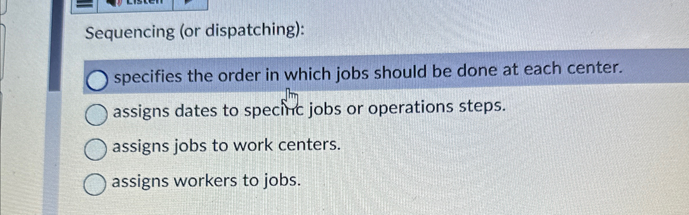  Sequencing (or dispatching): specifies the order in which jobs should be