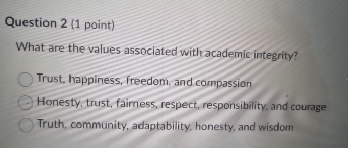  Question 2(1 point) What are the values associated with academic integrity?