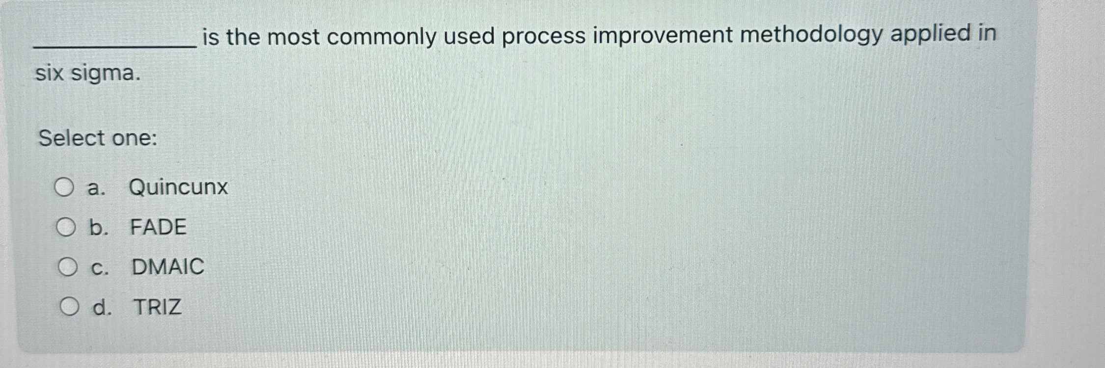  q, is the most commonly used process improvement methodology applied in
