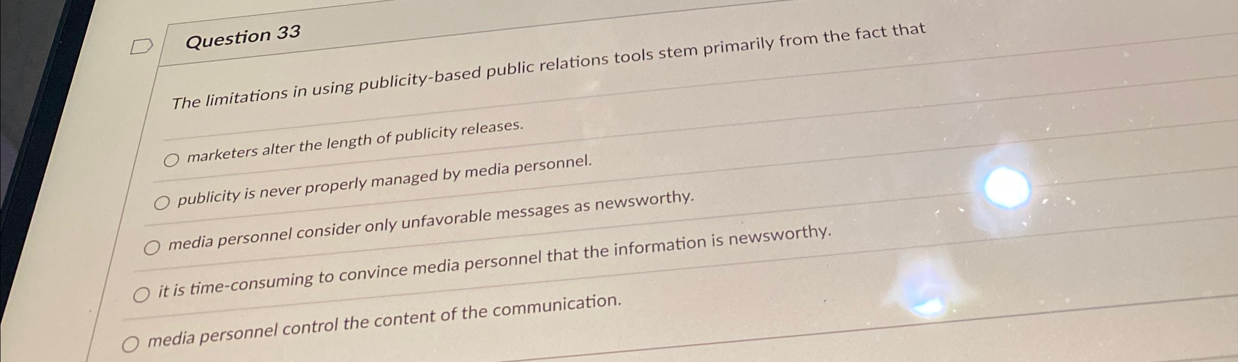  Question 33 The limitations in using publicity-based public relations tools stem