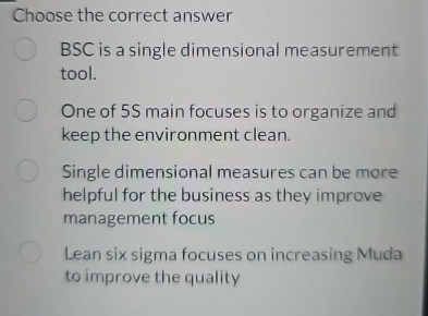  Choose the correct answer BSC is a single dimensional measurement tool.