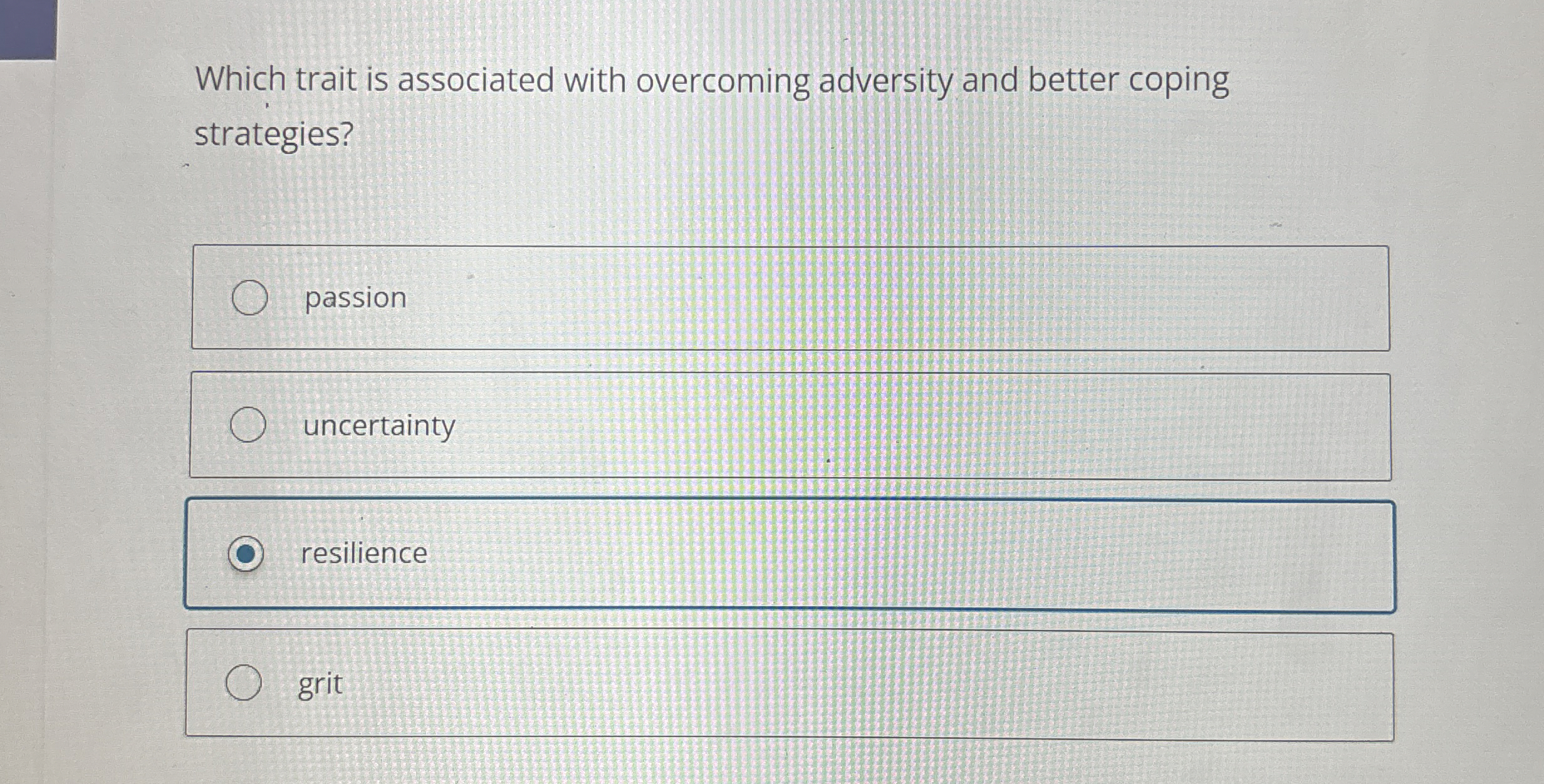  Which trait is associated with overcoming adversity and better coping strategies?