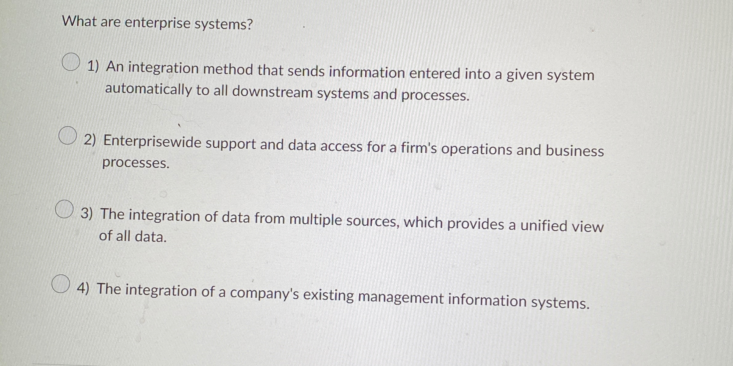  What are enterprise systems? An integration method that sends information entered