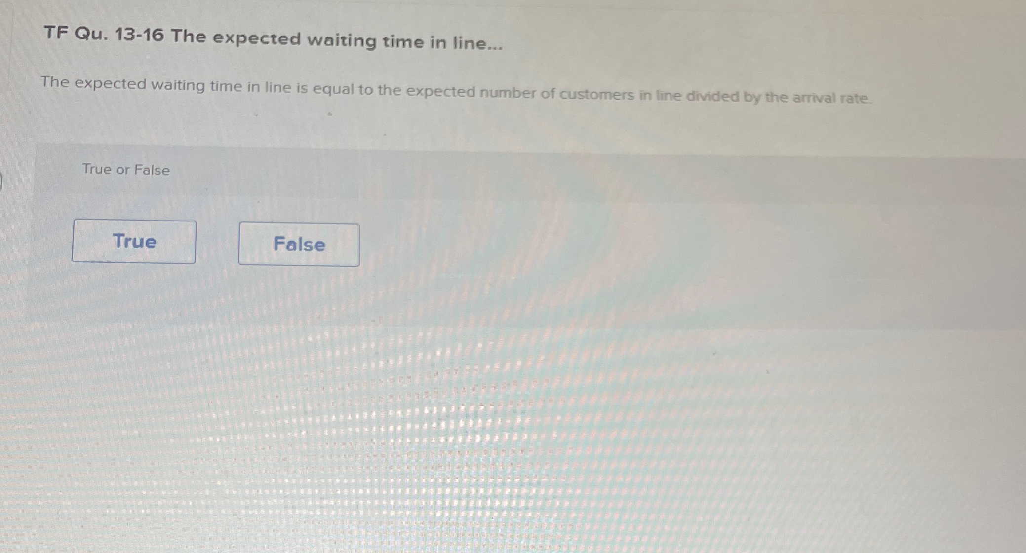  TF Qu.13-16 The expected waiting time in line... The expected waiting