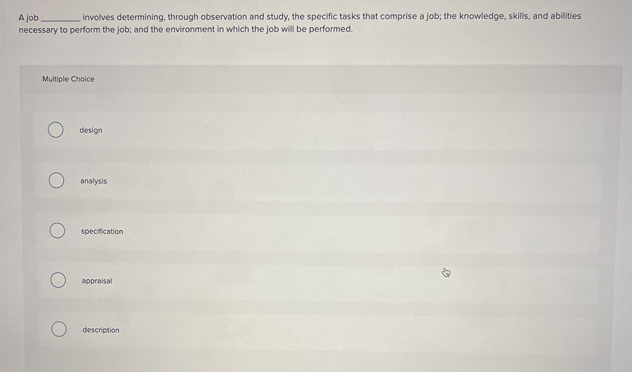  A job involves determining, through observation and study, the specific tasks