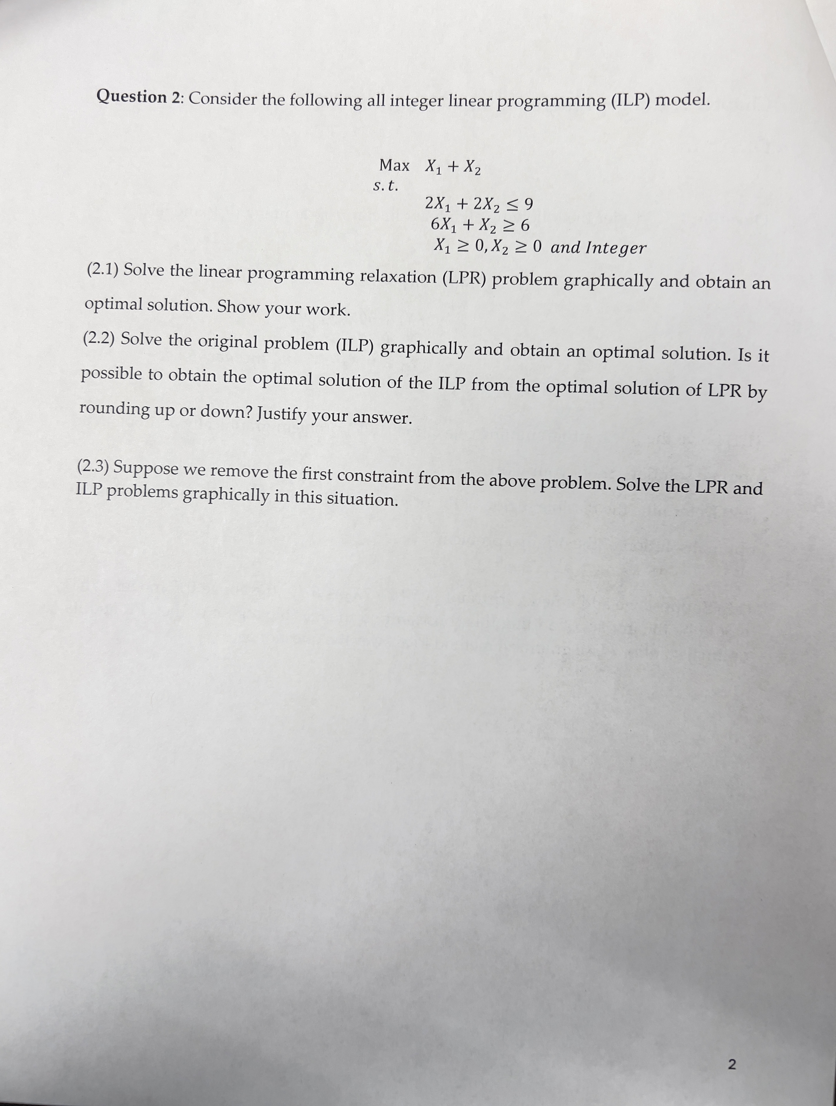  Question 2: Consider the following all integer linear programming (ILP) model.