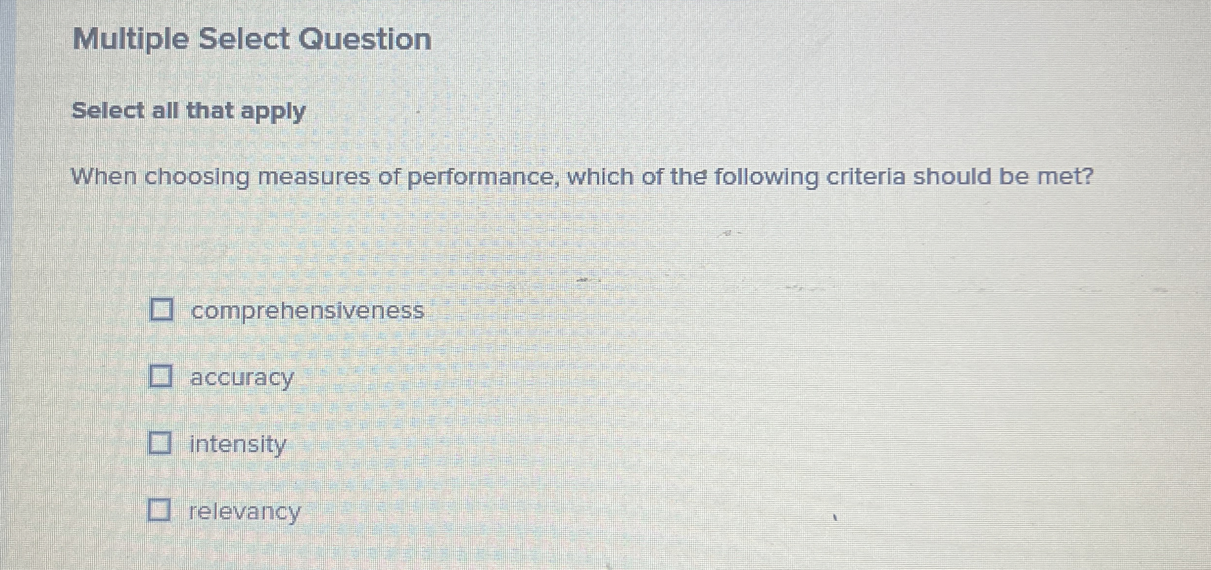  Multiple Select Question Select all that apply When choosing measures of