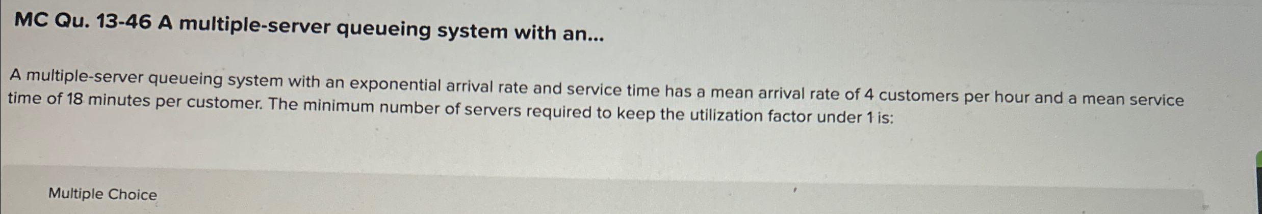  MC Qu.13-46 A multiple-server queueing system with an... A multiple-server queueing