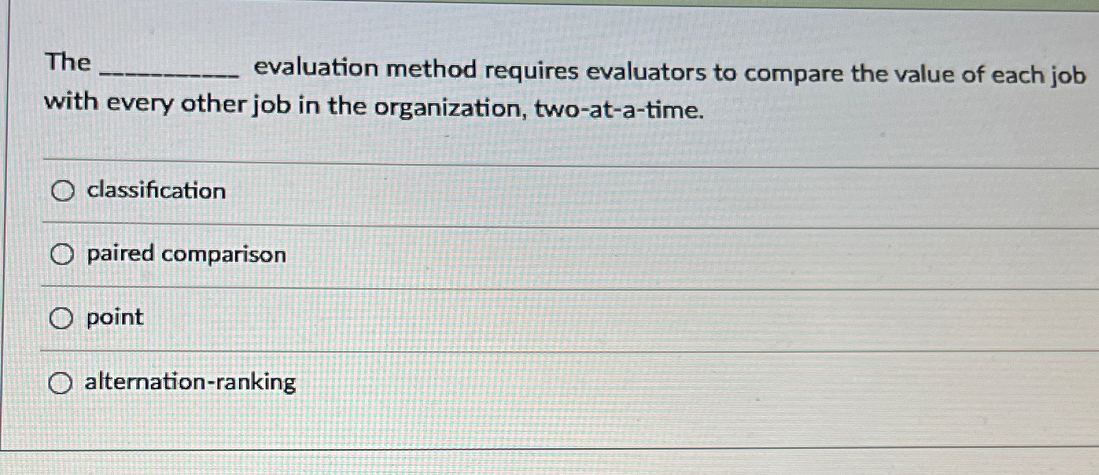  The evaluation method requires evaluators to compare the value of each