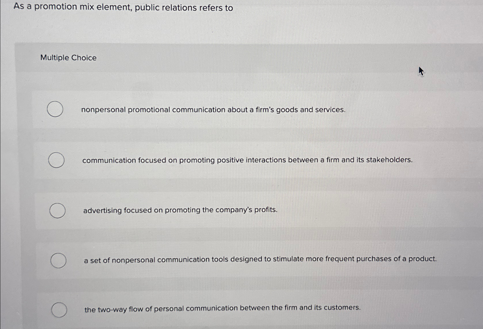  As a promotion mix element, public relations refers to Multiple Choice