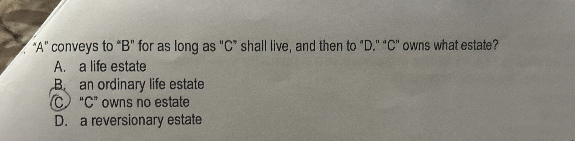  "A" conveys to "B" for as long as "C" shall live,
