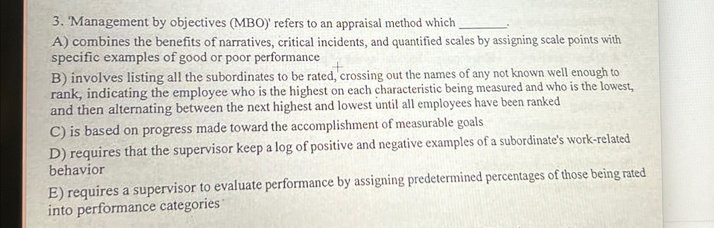  'Management by objectives (MBO)' refers to an appraisal method which A)
