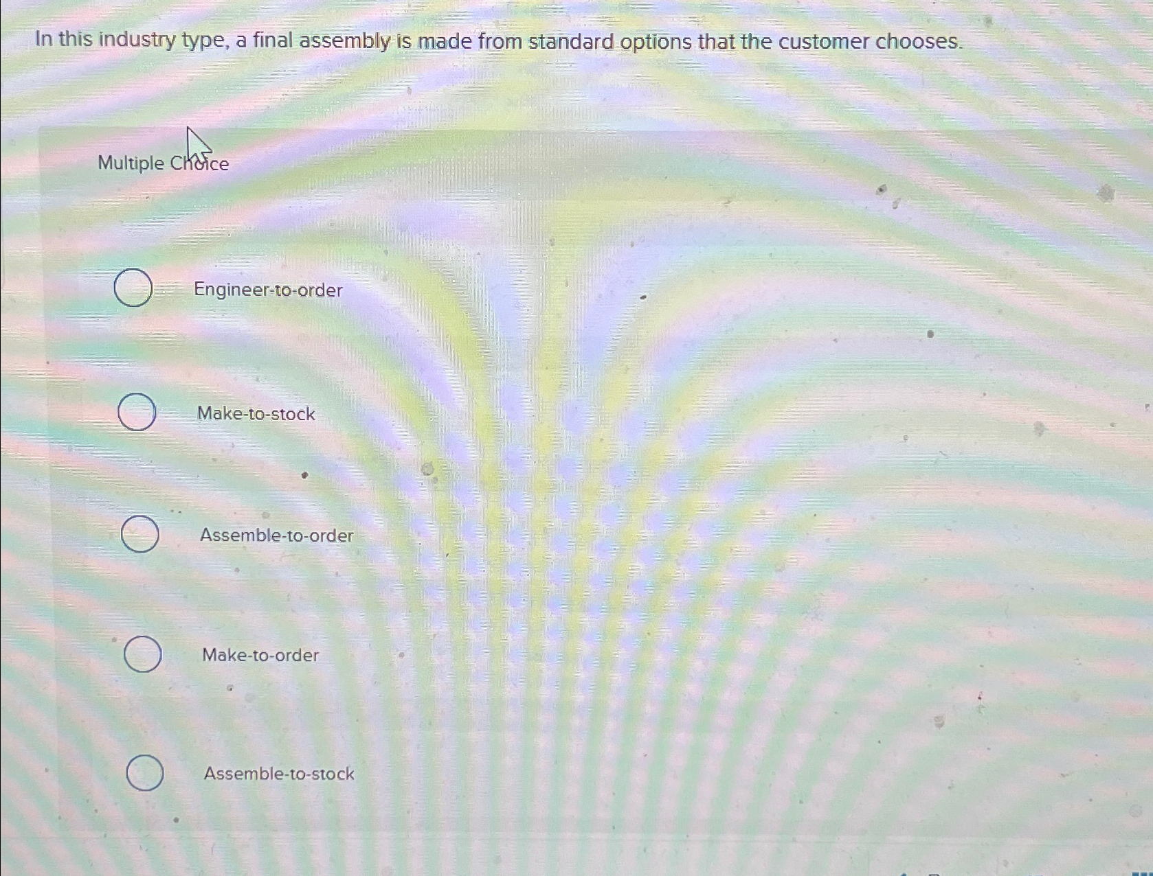  In this industry type, a final assembly is made from standard