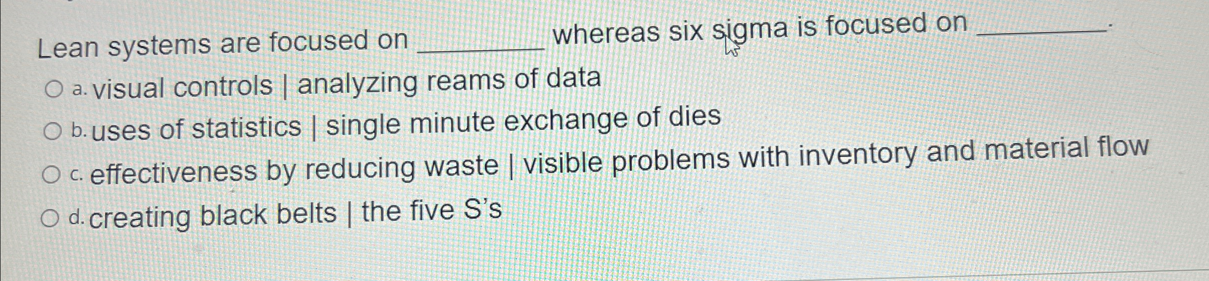  Lean systems are focused on q, whereas six sigma is focused