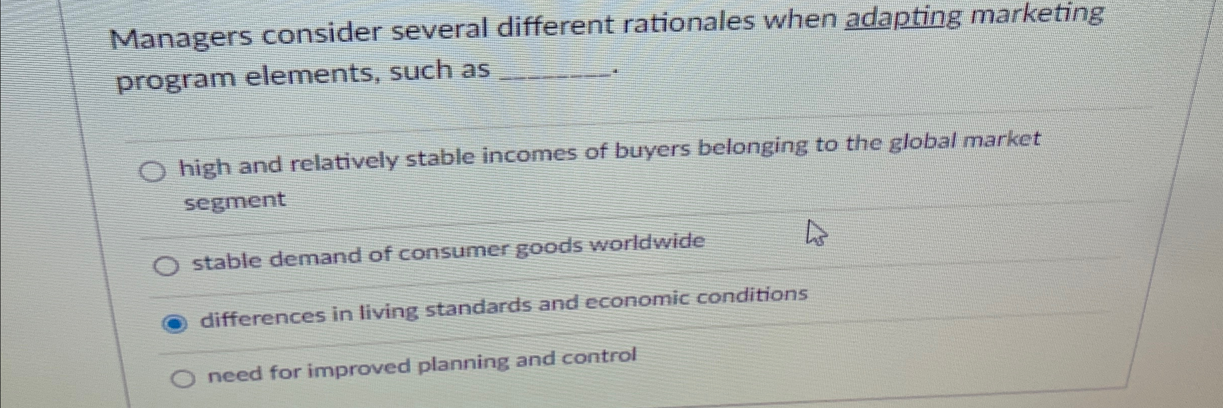  Managers consider several different rationales when adapting marketing program elements, such