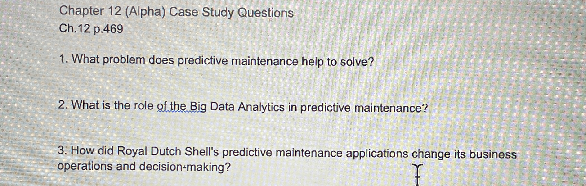 Chapter 12(Alpha) Case Study Questions Ch.12 p.469 What problem does predictive