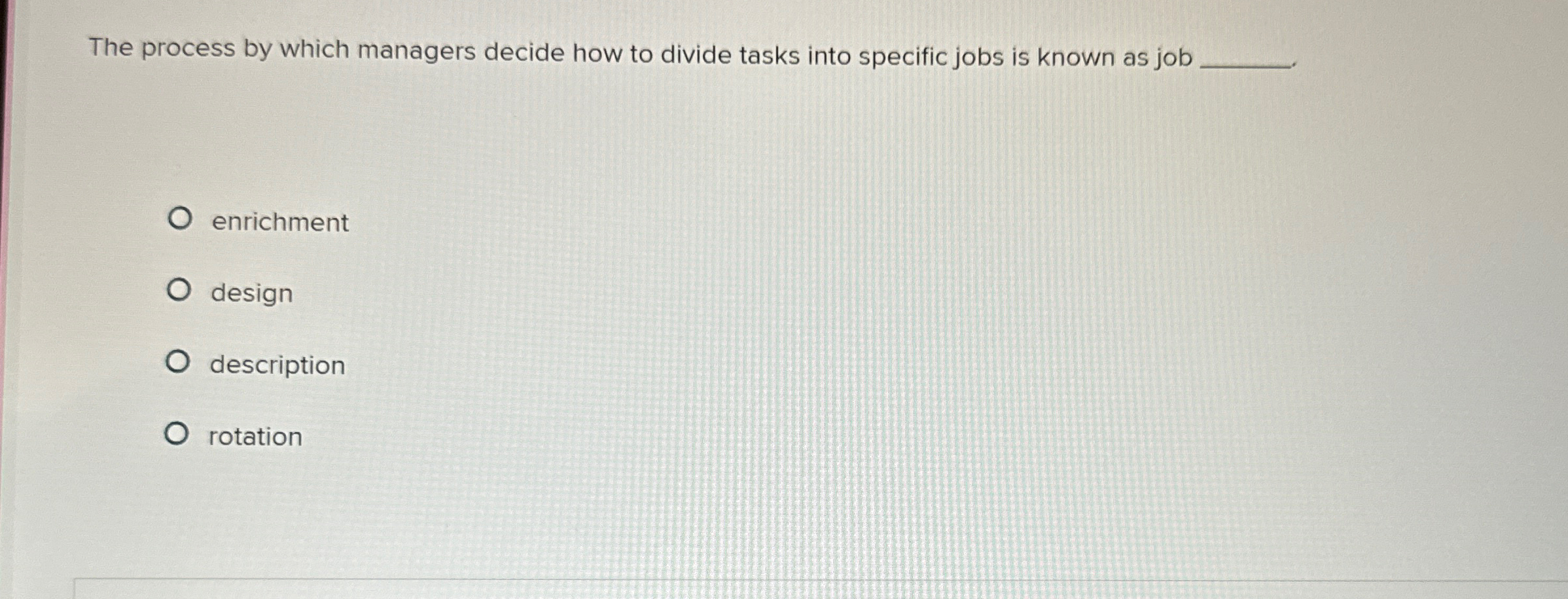  The process by which managers decide how to divide tasks into