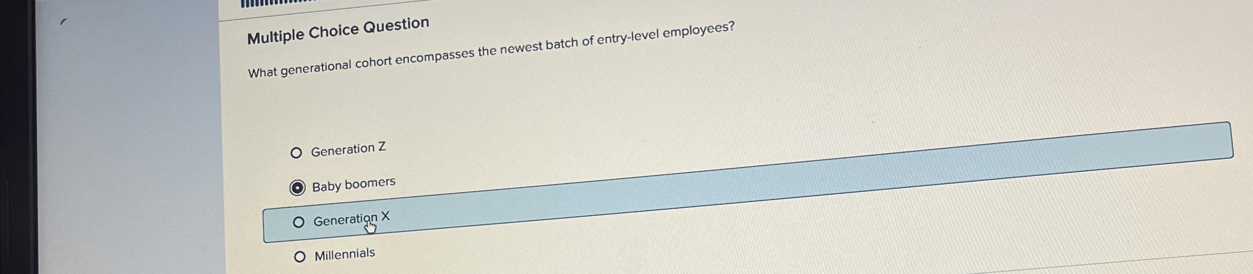  Multiple Choice Question What generational cohort encompasses the newest batch of