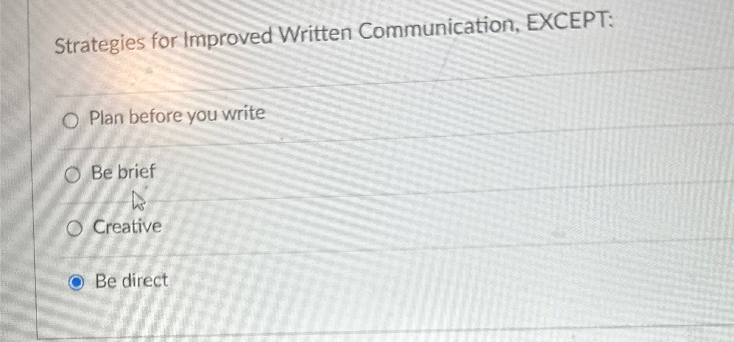  Strategies for Improved Written Communication, EXCEPT: Plan before you write Be