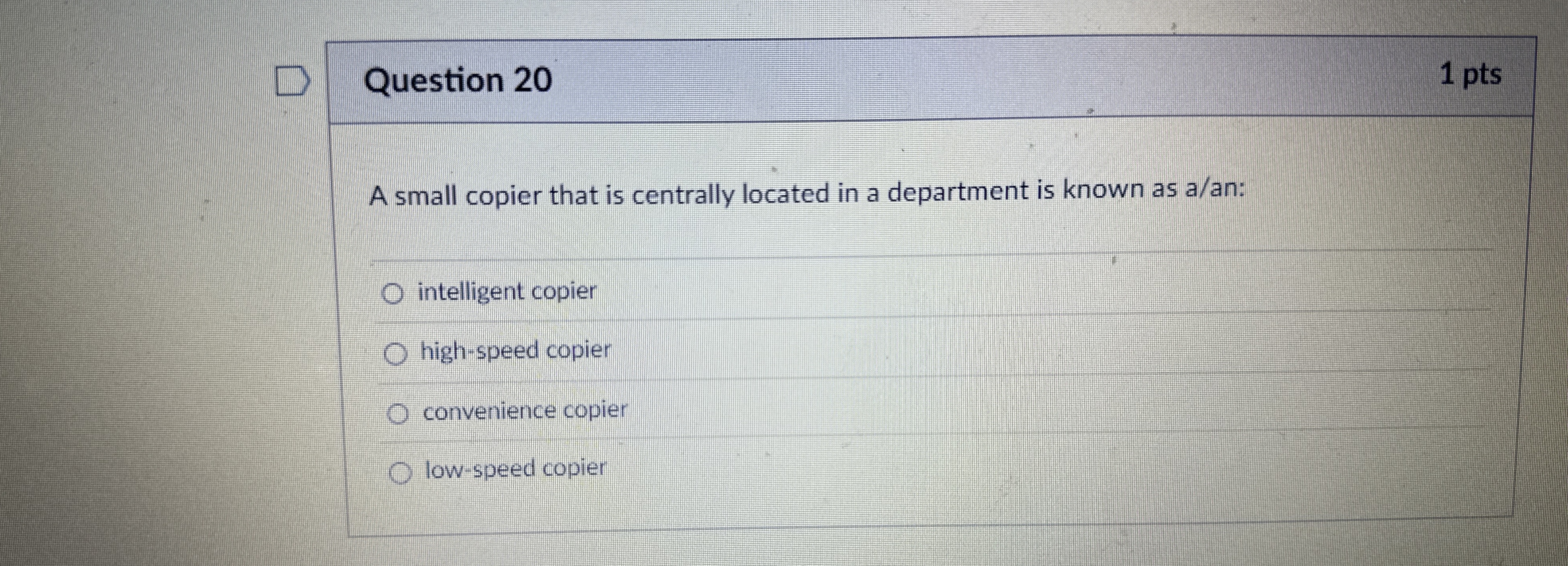  Question 20 A small copier that is centrally located in a